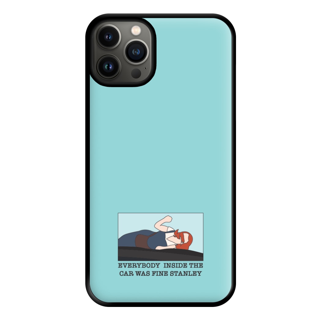 Everybody Inside The Car Was Fine Stanley Phone Case for iPhone 13