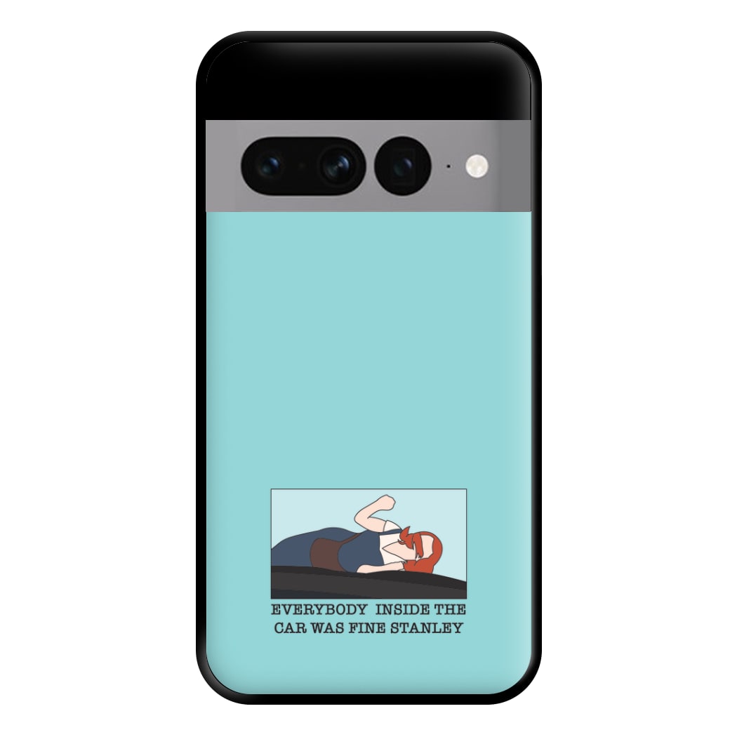 Everybody Inside The Car Was Fine Stanley Phone Case for Google Pixel 7 Pro