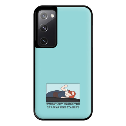 Everybody Inside The Car Was Fine Stanley Phone Case for Galaxy S20FE