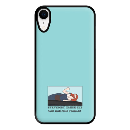 Everybody Inside The Car Was Fine Stanley Phone Case for iPhone XR