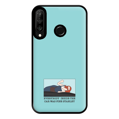 Everybody Inside The Car Was Fine Stanley Phone Case for Huawei P30 Lite