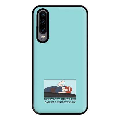 Everybody Inside The Car Was Fine Stanley Phone Case for Huawei P30