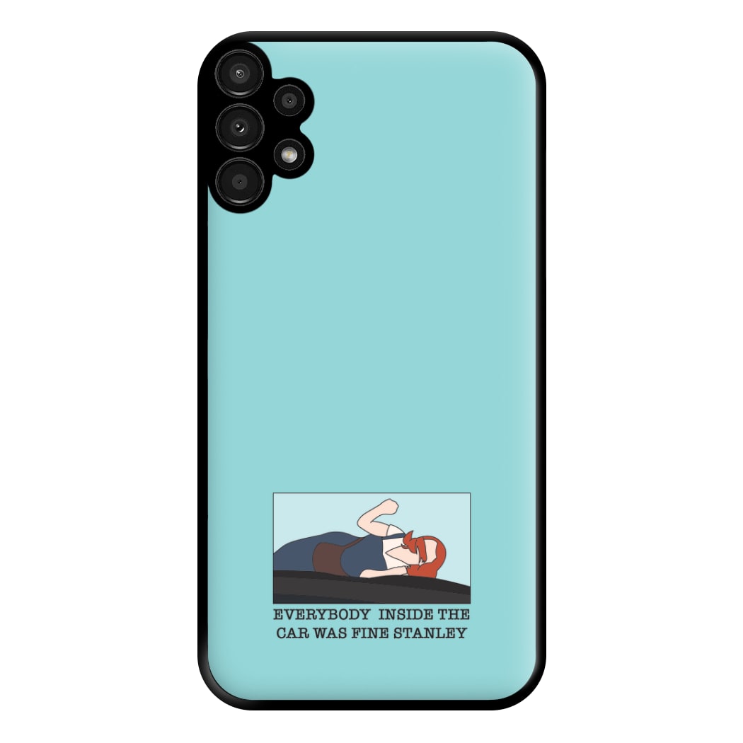 Everybody Inside The Car Was Fine Stanley Phone Case for Galaxy A13