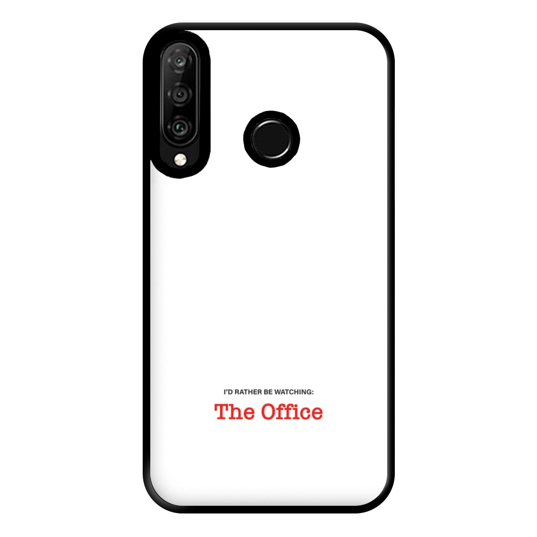 I'd Rather Be Watching The Office Phone Case for Huawei P30 Lite