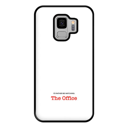 I'd Rather Be Watching The Office Phone Case for Galaxy S9 Plus