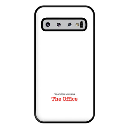 I'd Rather Be Watching The Office Phone Case for Galaxy S10 Plus