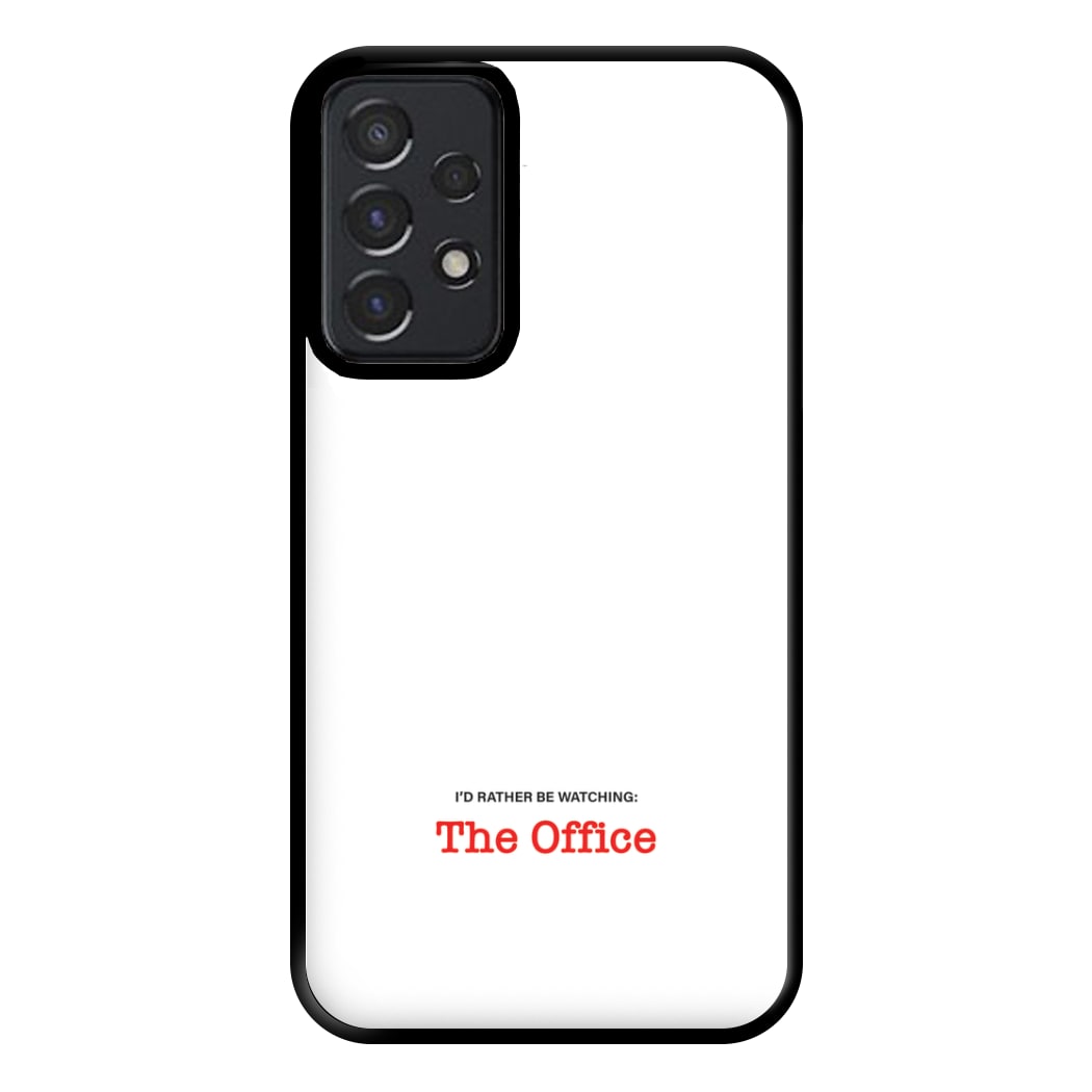 I'd Rather Be Watching The Office Phone Case for Galaxy A52 / A52s