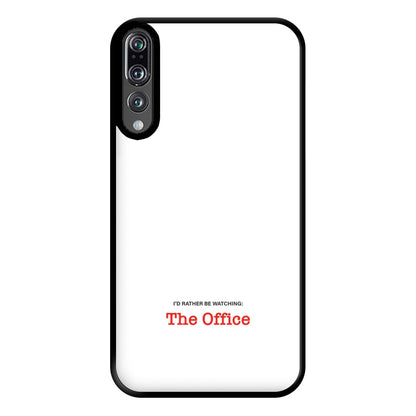 I'd Rather Be Watching The Office Phone Case for Huawei P20 Pro