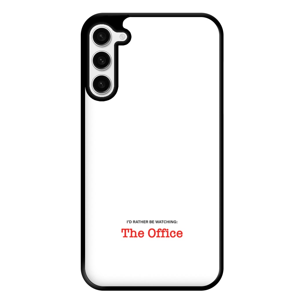 I'd Rather Be Watching The Office Phone Case for Galaxy S23 Plus