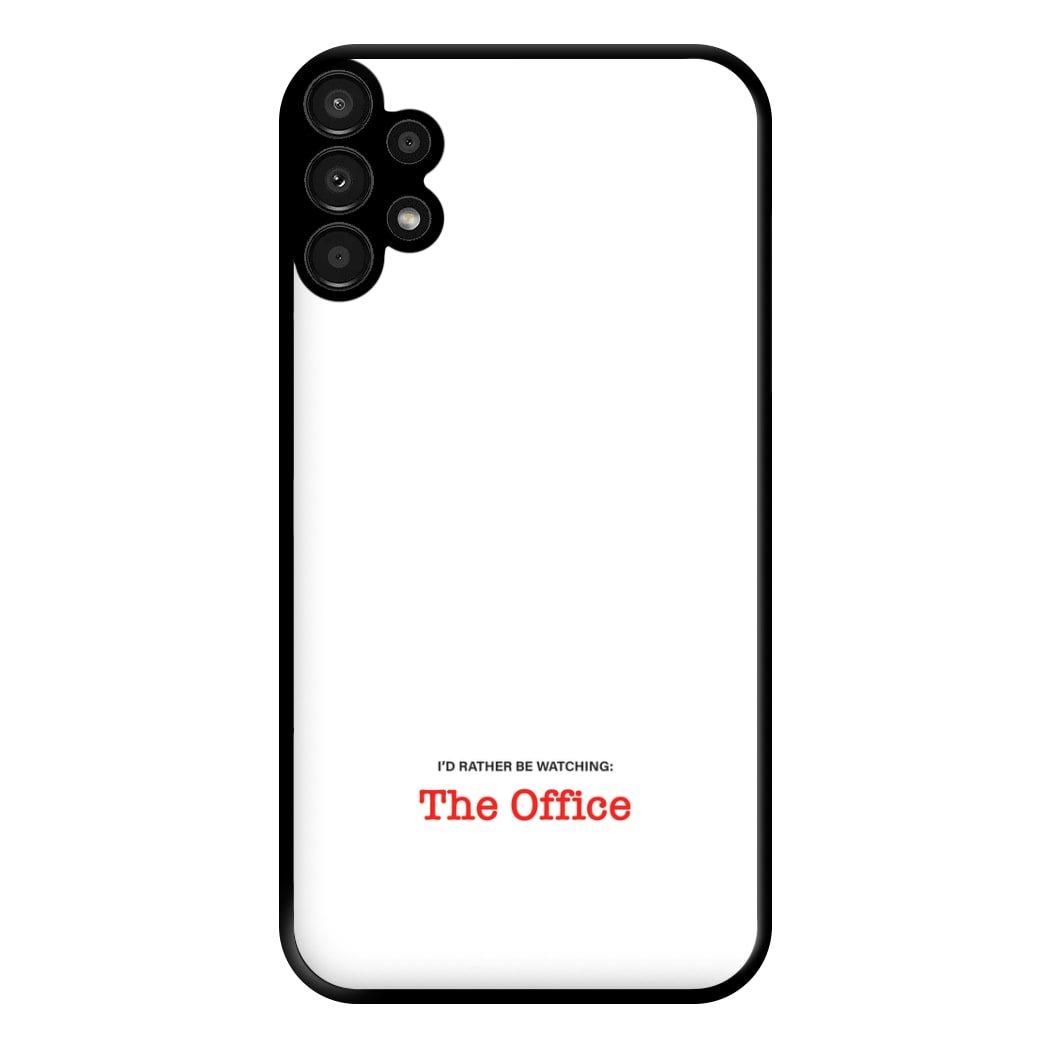 I'd Rather Be Watching The Office Phone Case for Galaxy A13