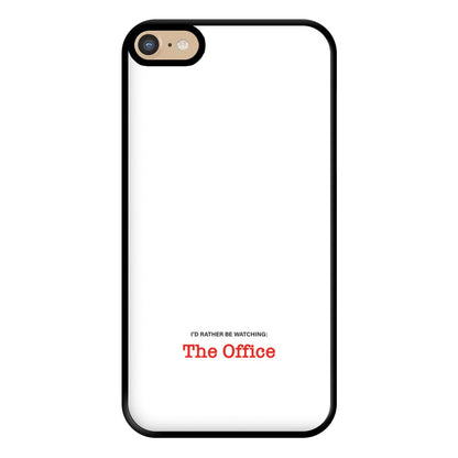 I'd Rather Be Watching The Office Phone Case for iPhone 6 Plus / 7 Plus / 8 Plus