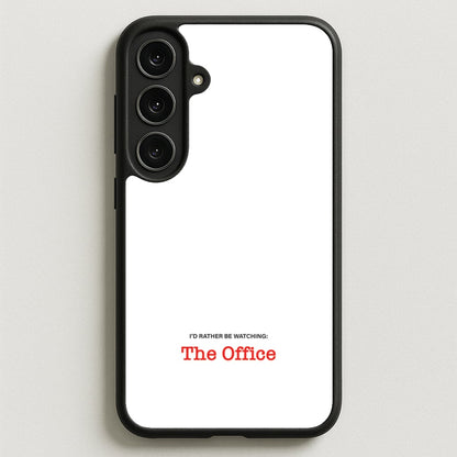 I'd Rather Be Watching The Office Phone Case for Galaxy S25FE