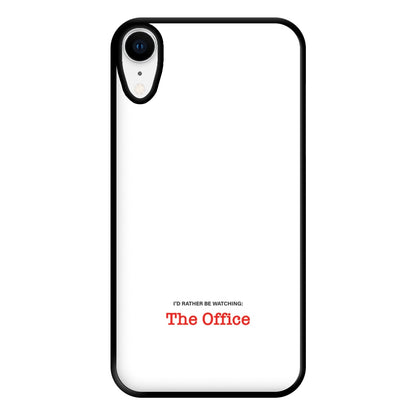 I'd Rather Be Watching The Office Phone Case for iPhone XR