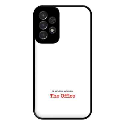 I'd Rather Be Watching The Office Phone Case for Galaxy A53