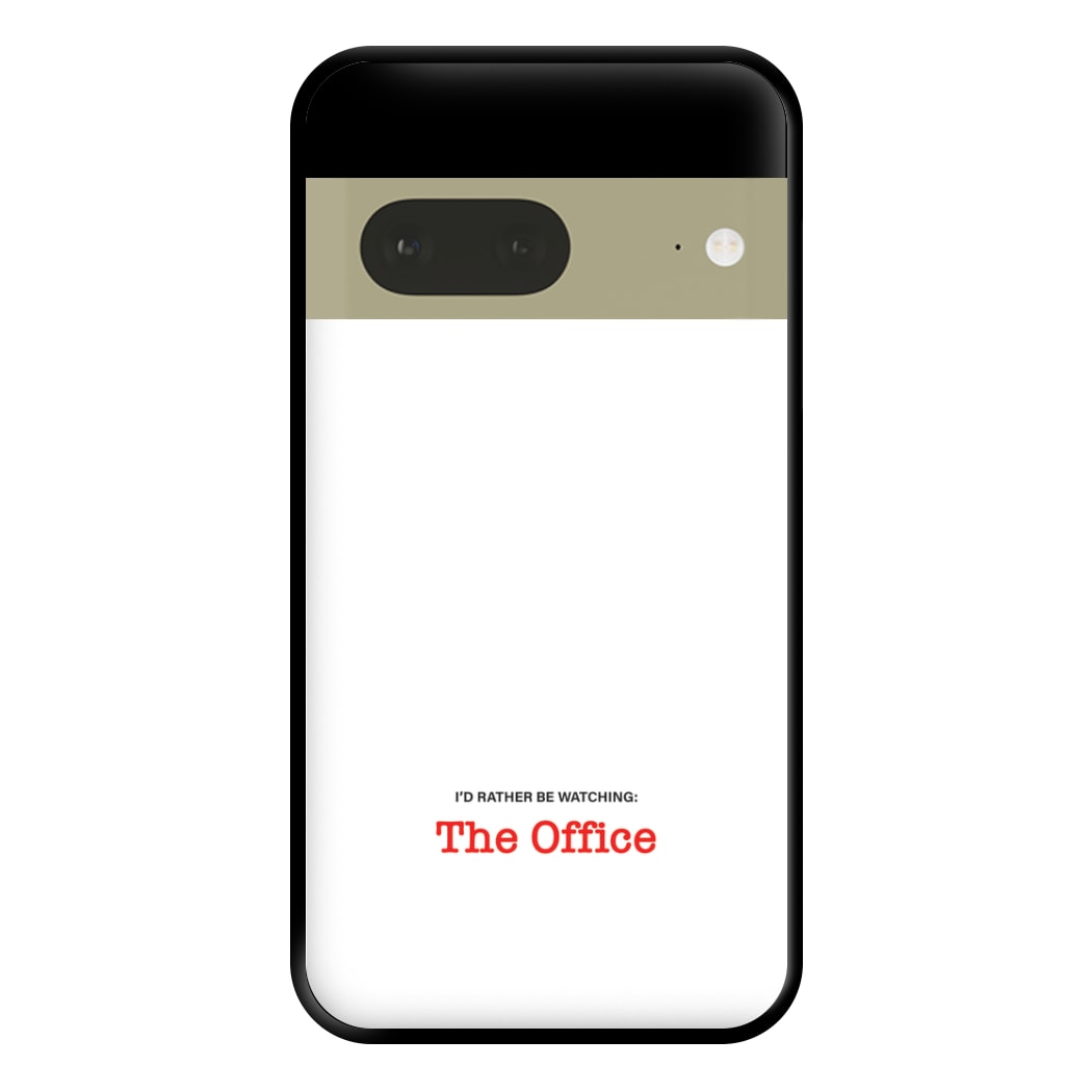 I'd Rather Be Watching The Office Phone Case for Google Pixel 7a