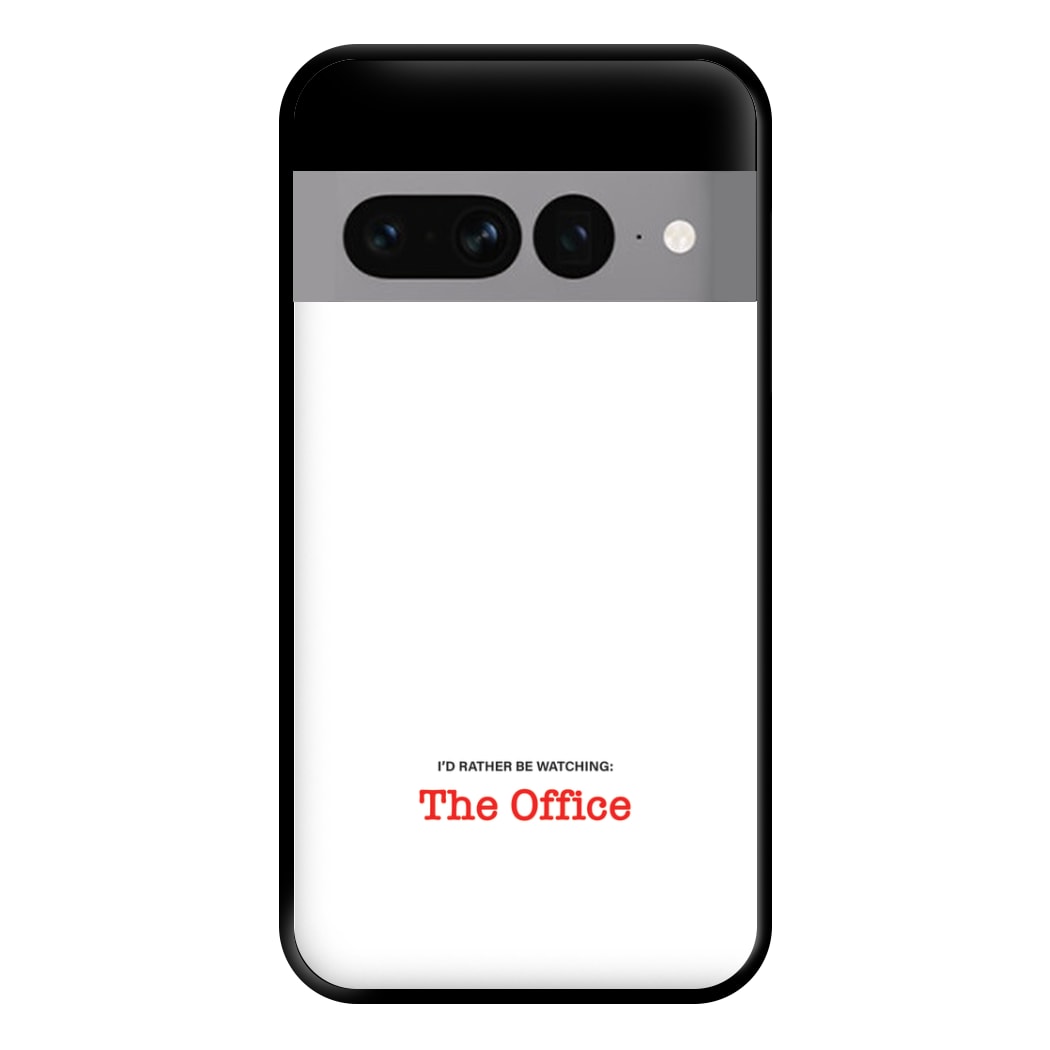 I'd Rather Be Watching The Office Phone Case for Google Pixel 7 Pro