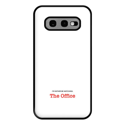 I'd Rather Be Watching The Office Phone Case for Galaxy S10e