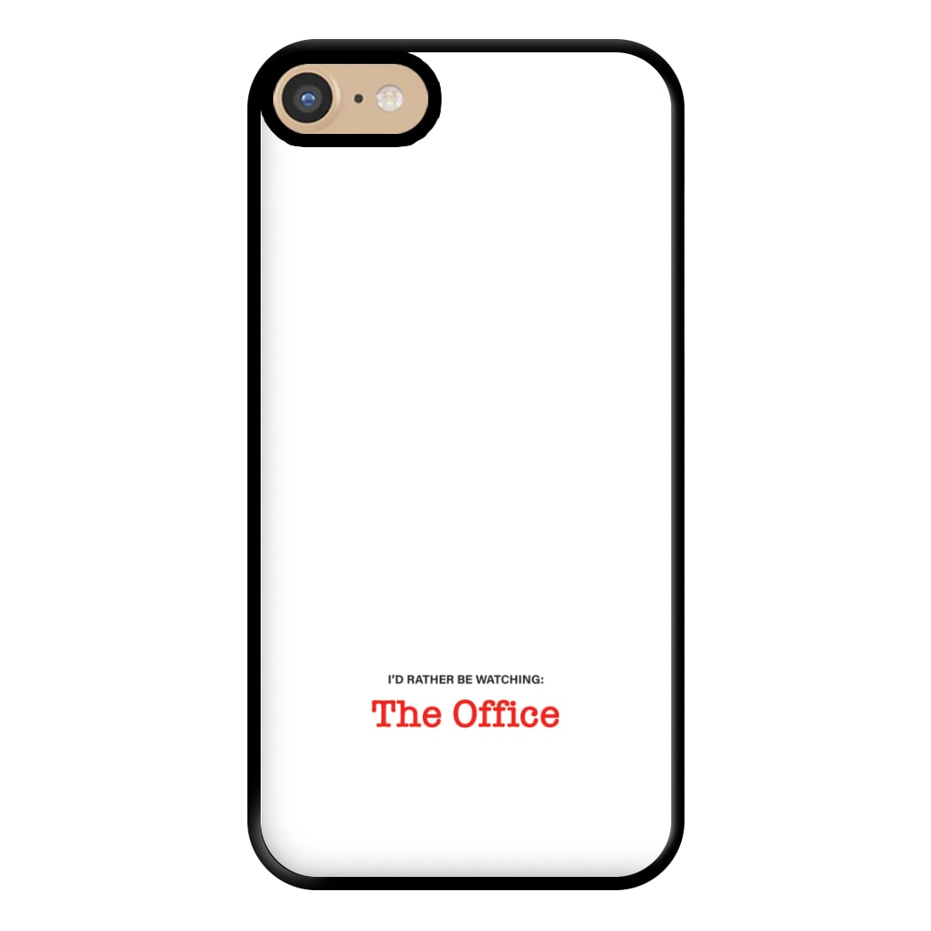 I'd Rather Be Watching The Office Phone Case for iPhone 6 / 7 / 8 / SE