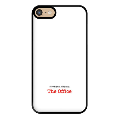 I'd Rather Be Watching The Office Phone Case for iPhone 6 / 7 / 8 / SE