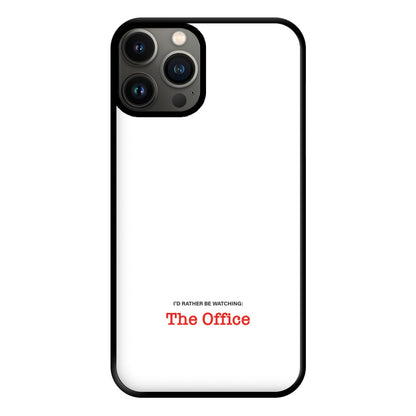 I'd Rather Be Watching The Office Phone Case for iPhone 13 Pro Max