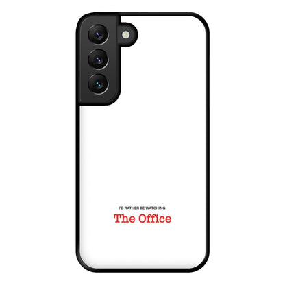 I'd Rather Be Watching The Office Phone Case for Galaxy S22 Plus