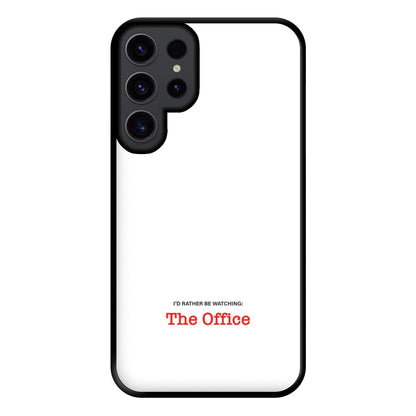 I'd Rather Be Watching The Office Phone Case for Galaxy S23 Ultra