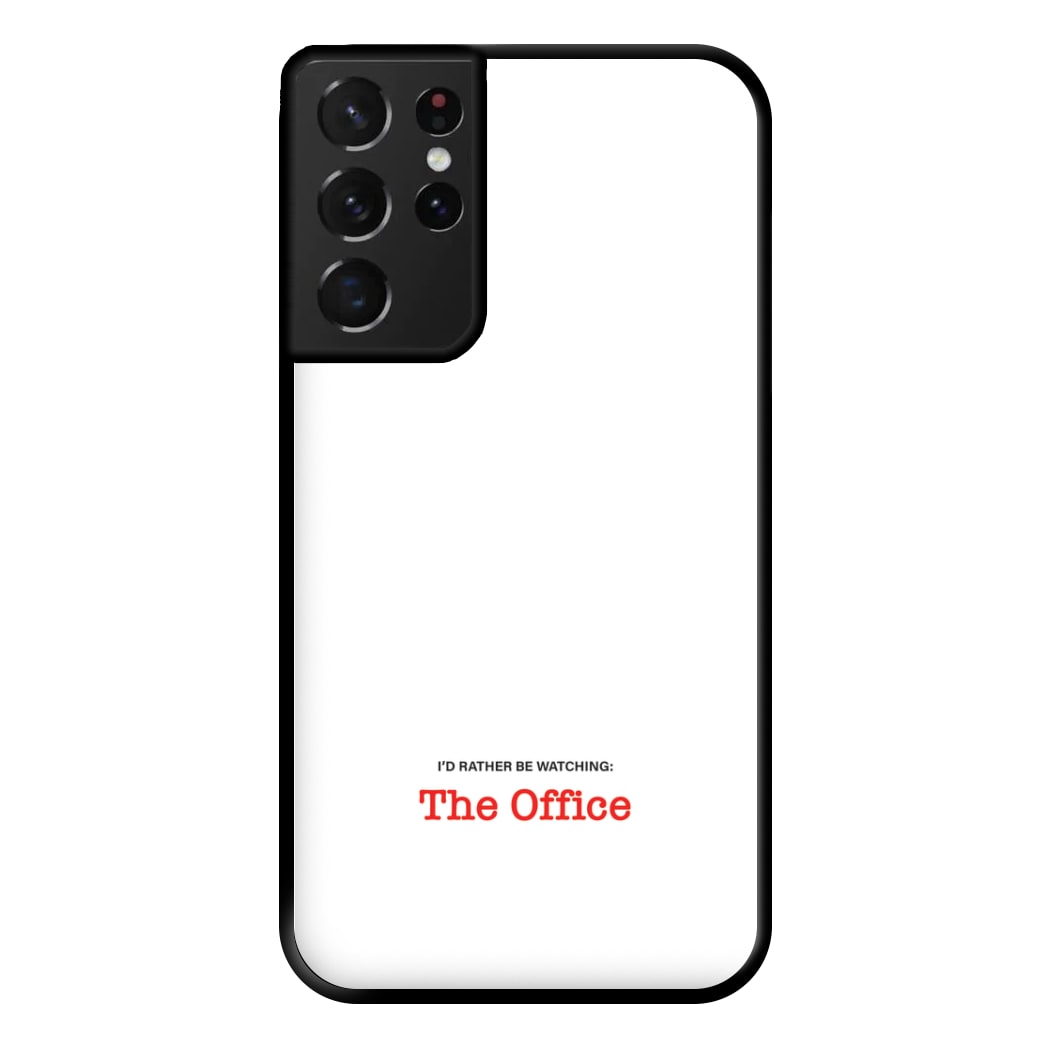 I'd Rather Be Watching The Office Phone Case for Galaxy S21 Ultra