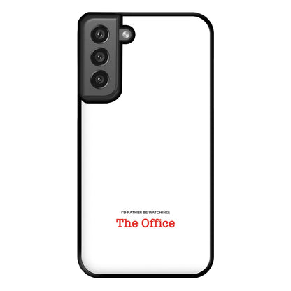 I'd Rather Be Watching The Office Phone Case for Galaxy S21FE