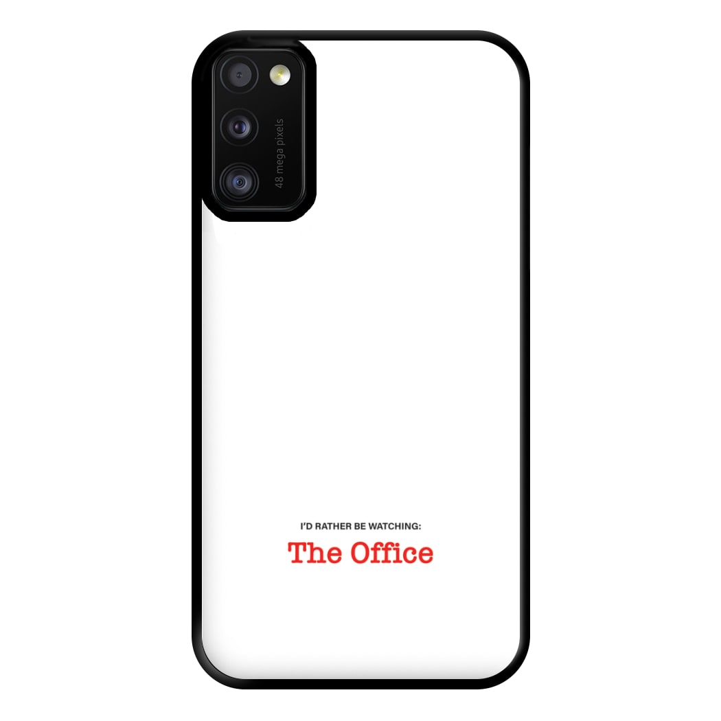 I'd Rather Be Watching The Office Phone Case for Galaxy A41