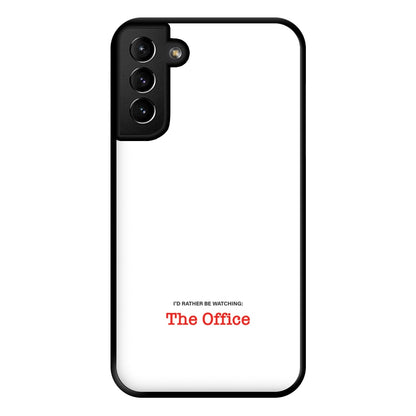 I'd Rather Be Watching The Office Phone Case for Galaxy S21 Plus