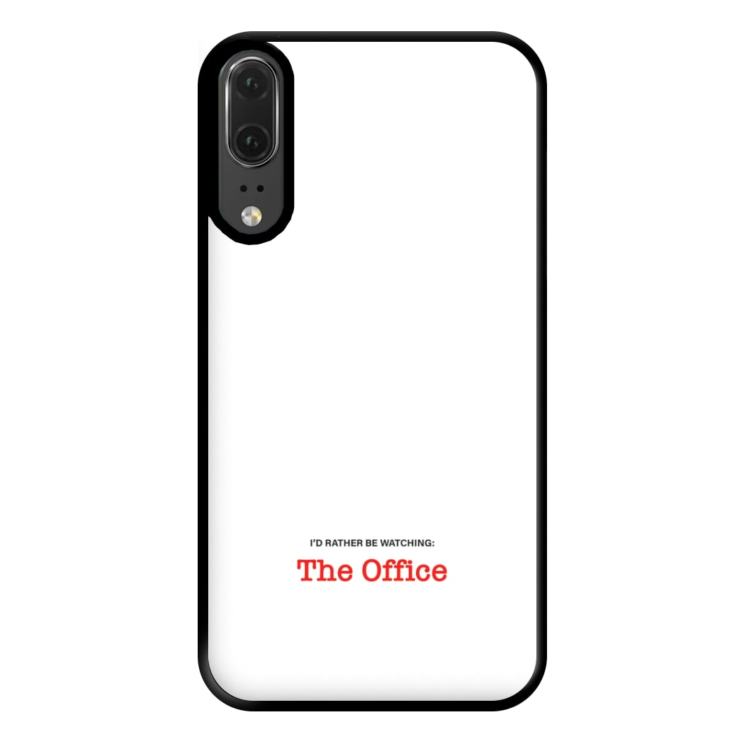 I'd Rather Be Watching The Office Phone Case for Huawei P20