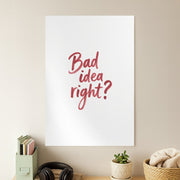 Bad Idea Right Poster 1
