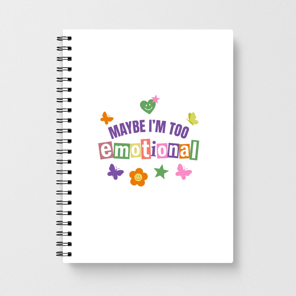 Maybe I'm Too Emotional Notebook