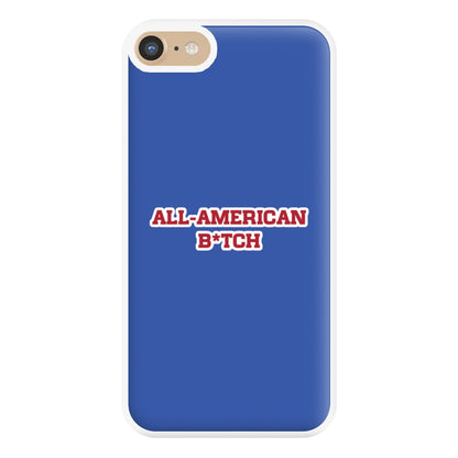 All American B*tch - Olivia Phone Case for iPhone 6 / 7 / 8 / SE