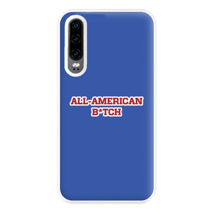 All American B*tch - Olivia Phone Case for Huawei P30