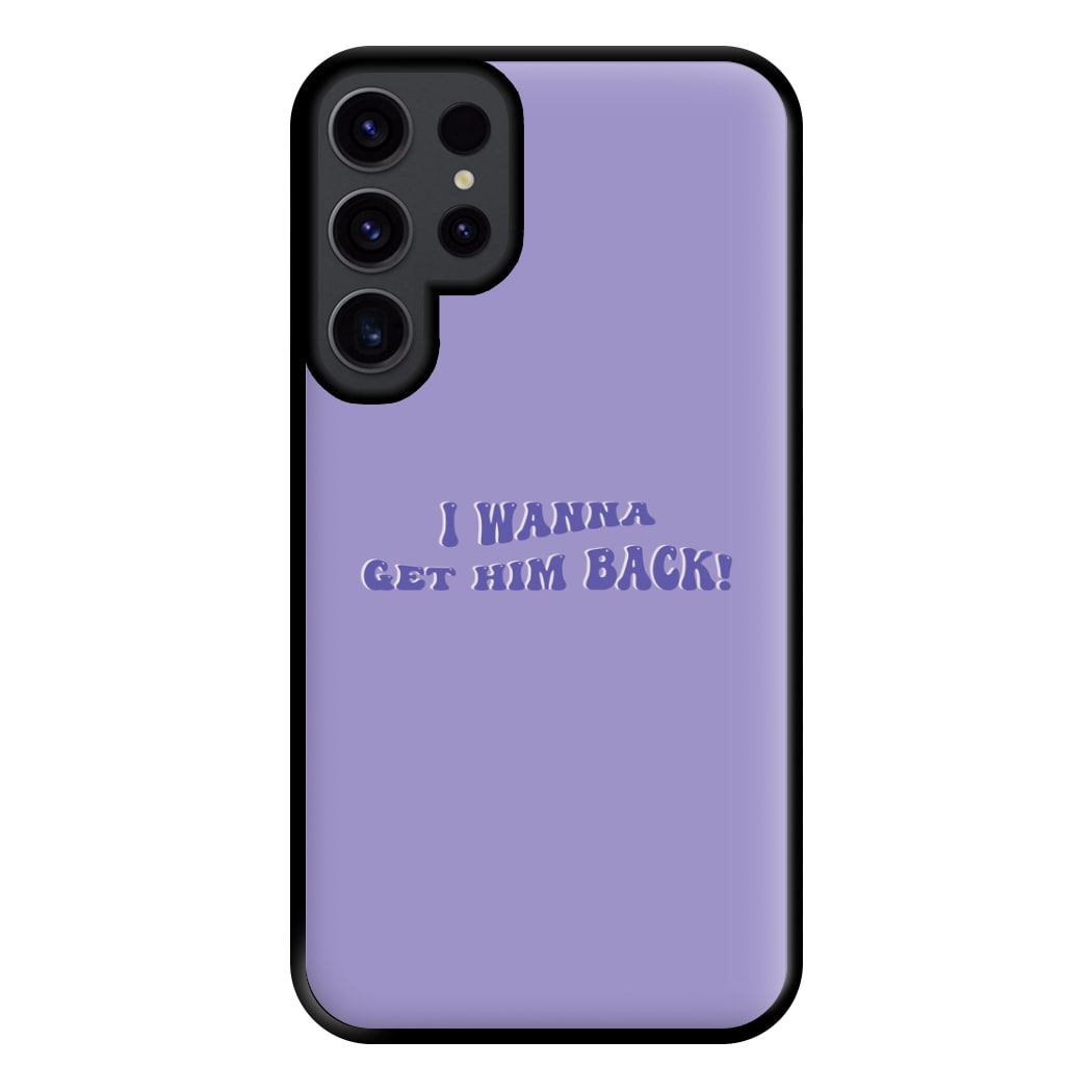 Get Him Back! - Olivia Phone Case for Galaxy S23 Ultra