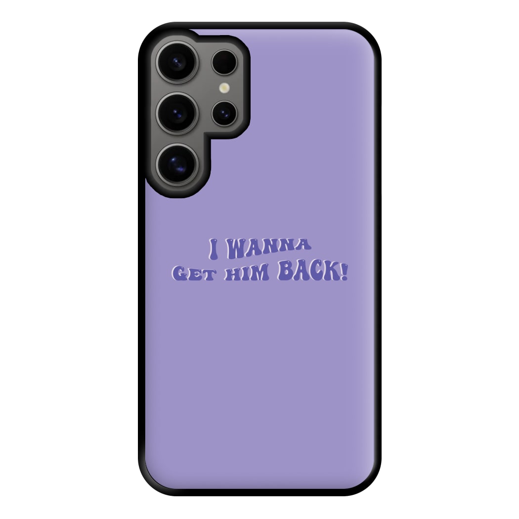 Get Him Back! - Olivia Phone Case for Galaxy S24 Ultra