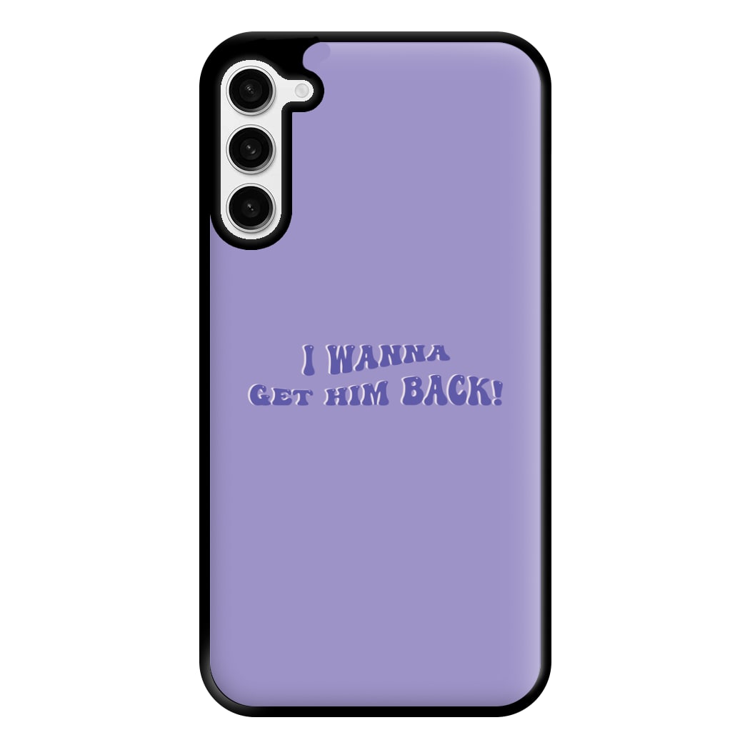 Get Him Back! - Olivia Phone Case for Galaxy S23 Plus