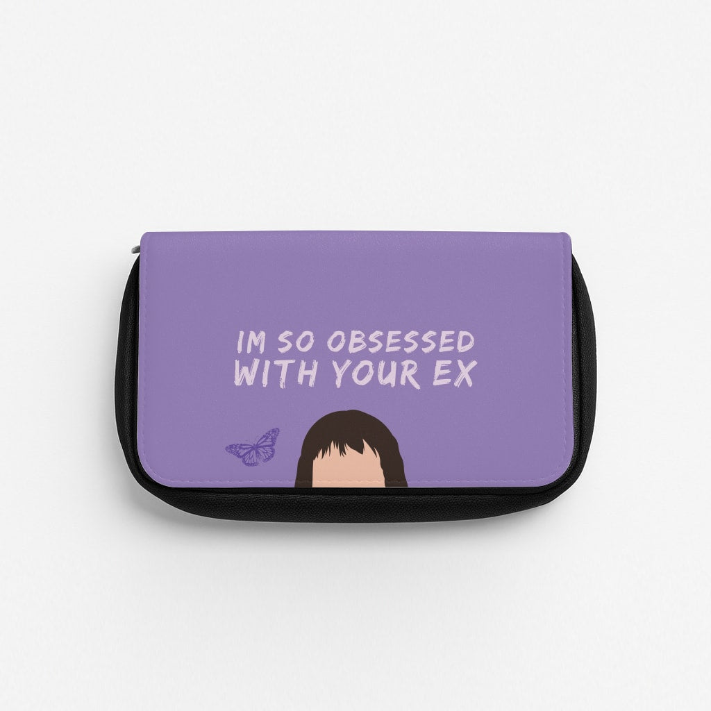 Obsessed With Your Ex Pencil Case
