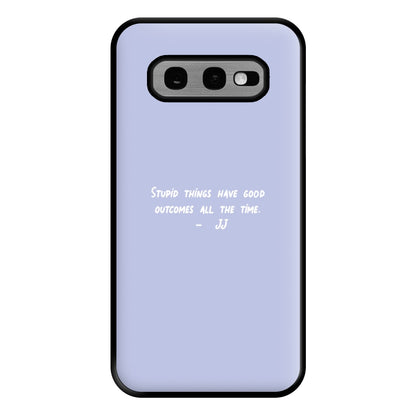 Stupid Things Have Good Outcomes - Outer Banks Phone Case for Galaxy S10e