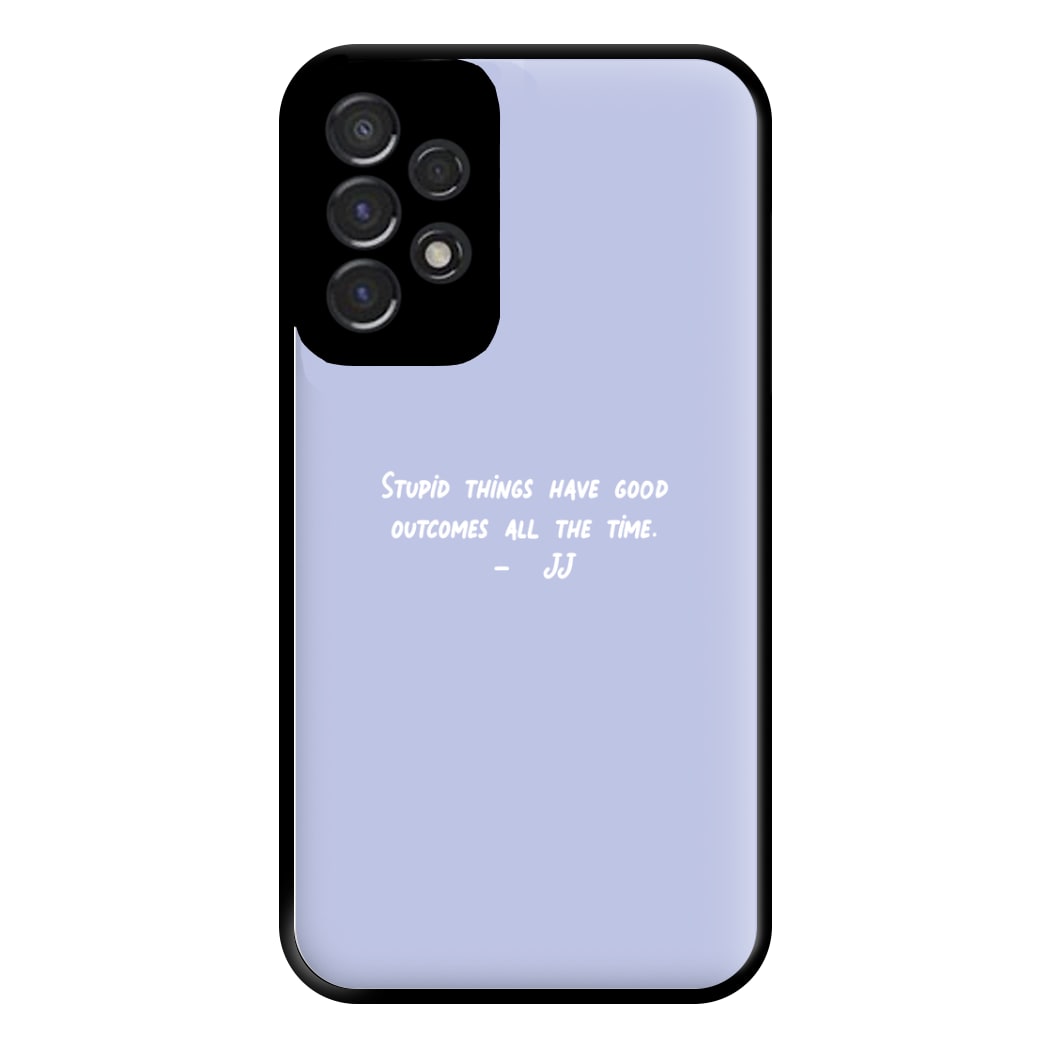 Stupid Things Have Good Outcomes - Outer Banks Phone Case for Galaxy A53