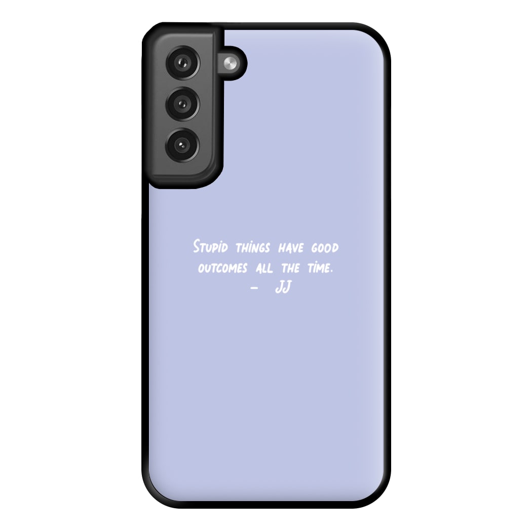 Stupid Things Have Good Outcomes - Outer Banks Phone Case for Galaxy S21FE