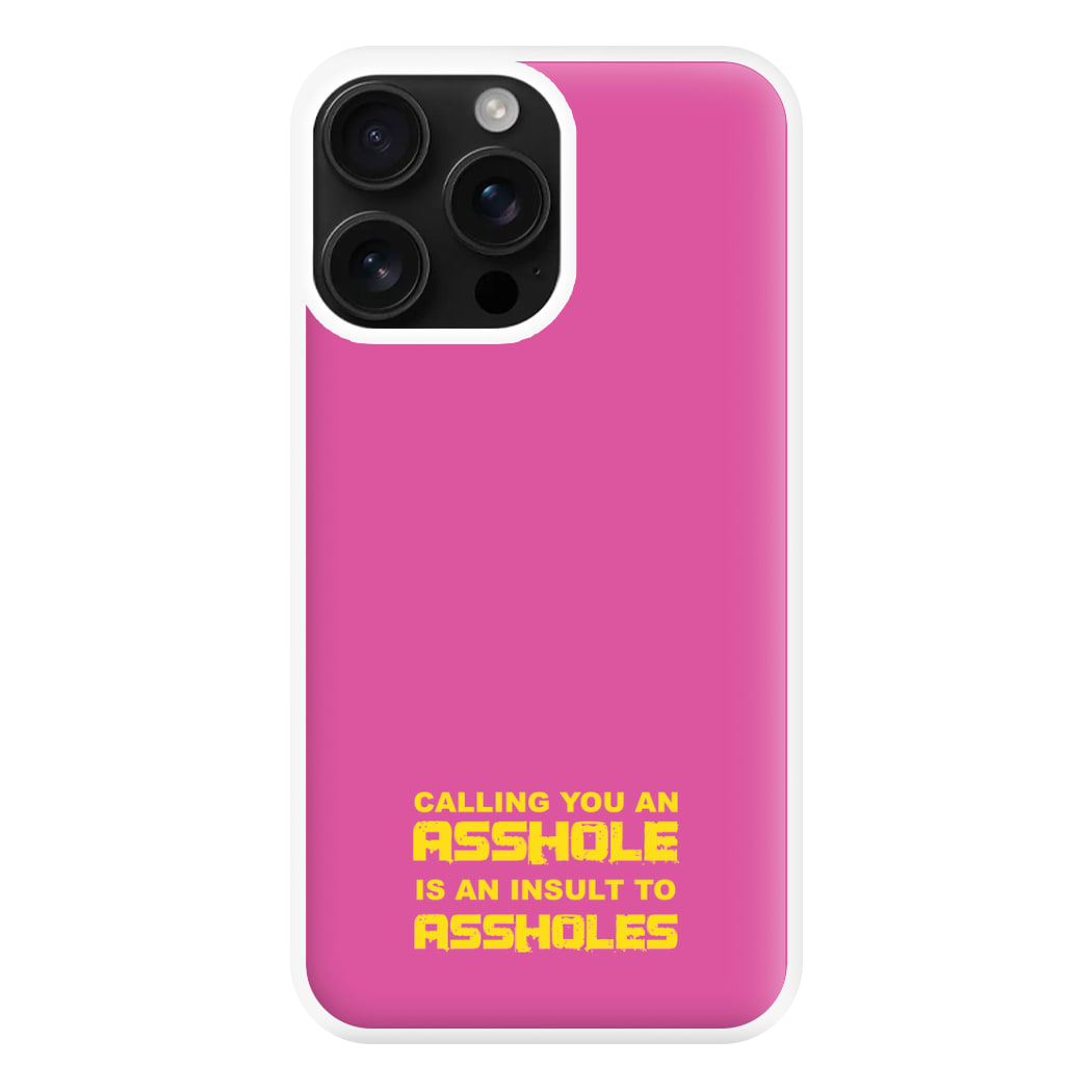 Calling You An A**hole Phone Case