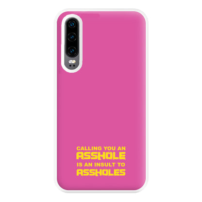 Calling You An A**hole Phone Case for Huawei P30