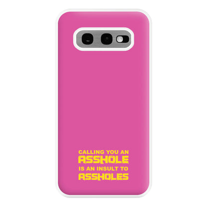 Calling You An A**hole Phone Case for Galaxy S10e