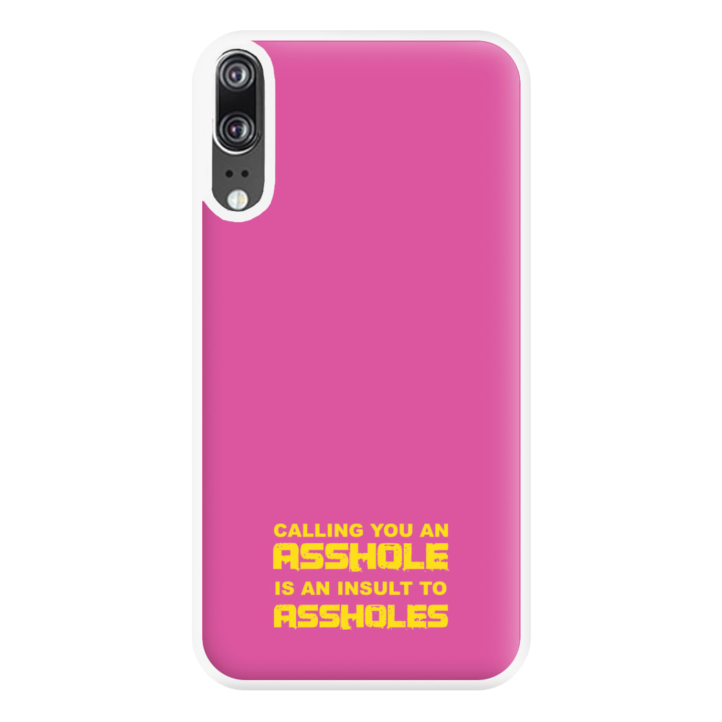 Calling You An A**hole Phone Case for Huawei P20