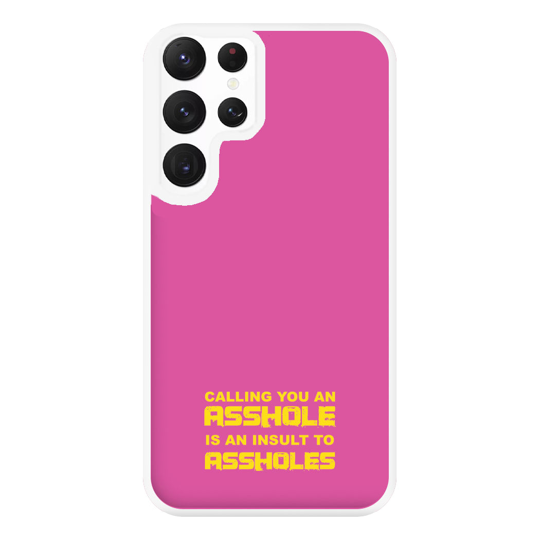 Calling You An A**hole Phone Case for Galaxy S22 Ultra