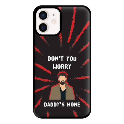 Don't You Worry, Daddy's Home Phone Case for iPhone 13 Mini