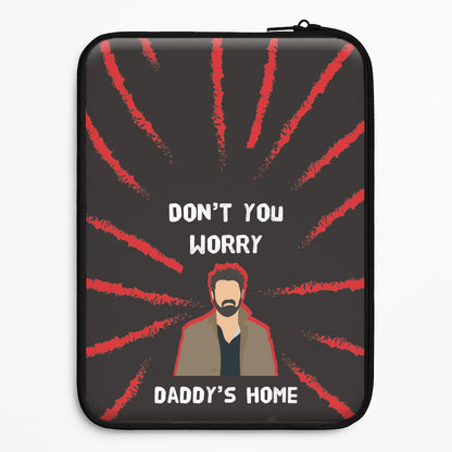 Don't You Worry, Daddy's Home Universal Laptop Sleeve