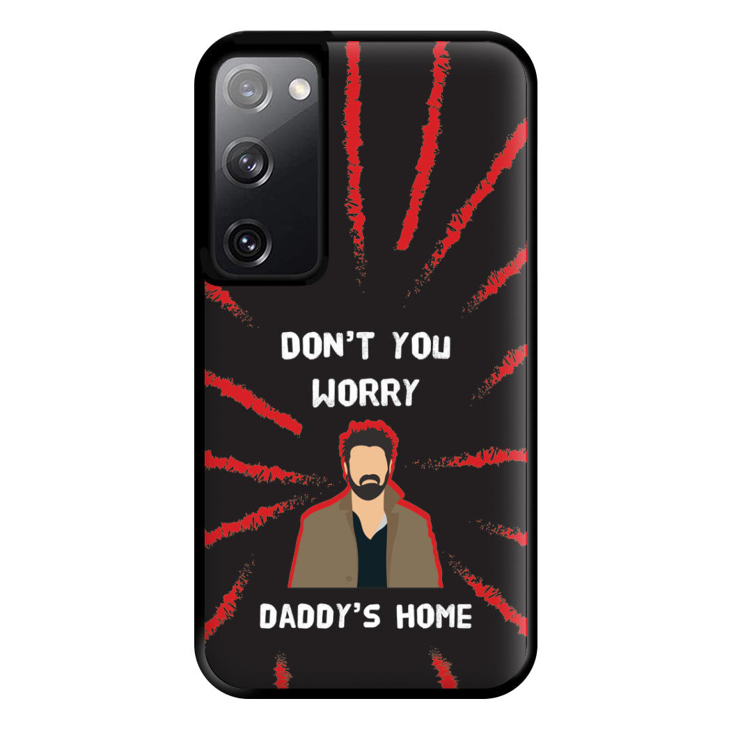 Don't You Worry, Daddy's Home Phone Case for Galaxy S20